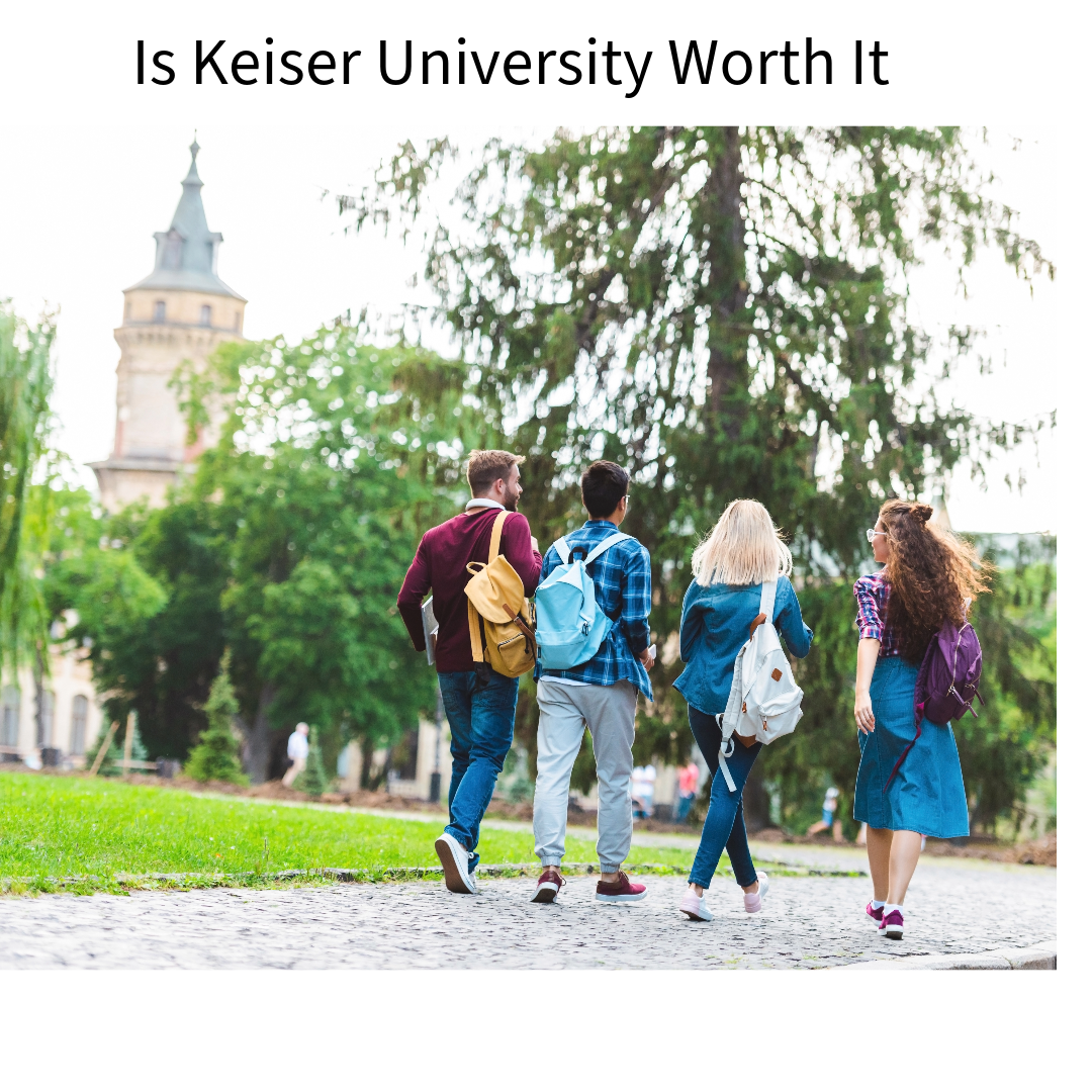 Is Keiser University Worth It